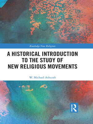 cover image of A Historical Introduction to the Study of New Religious Movements